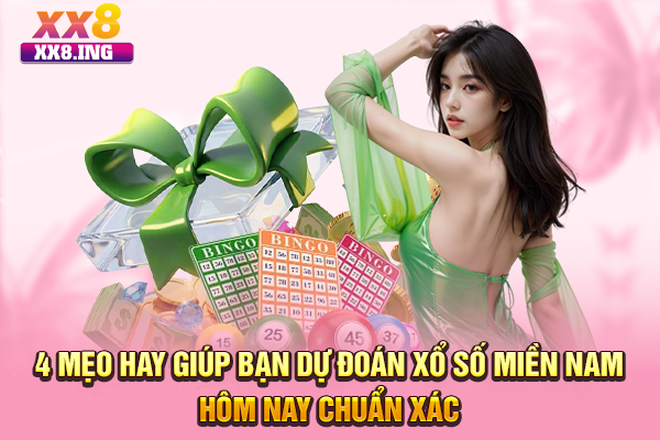 4 mẹo hay giúp bạn dự đoán xổ số miền Nam hôm nay chuẩn xác