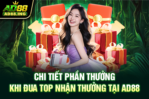 Chi tiết phần thưởng khi đua top nhận thưởng tại AD88