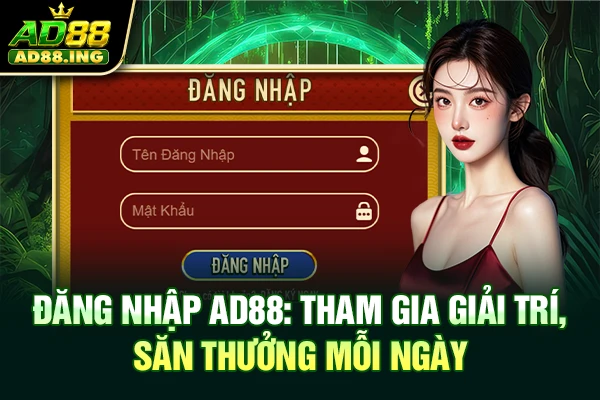 Đăng Nhập AD88: Tham Gia Giải Trí, Săn Thưởng Mỗi Ngày