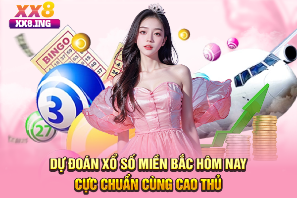 Dự Đoán Xổ Số Miền Bắc Hôm Nay Cực Chuẩn Cùng Cao Thủ