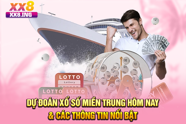 Dự Đoán Xổ Số Miền Trung Hôm Nay & Các Thông Tin Nổi Bật