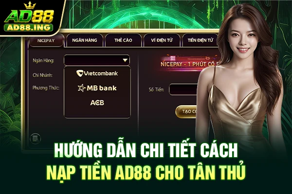 Hướng dẫn chi tiết cách nạp tiền AD88 cho tân thủ