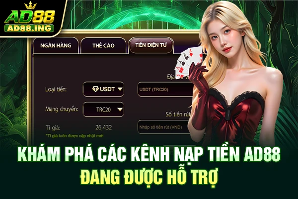 Khám phá các kênh nạp tiền AD88 đang được hỗ trợ