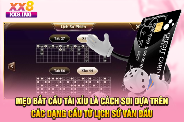 Mẹo bắt cầu tài xỉu là cách soi dựa trên các dạng cầu từ lịch sử ván đấu