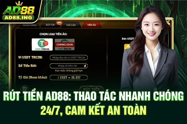 Rút Tiền AD88: Thao Tác Nhanh Chóng 24/7, Cam Kết An Toàn