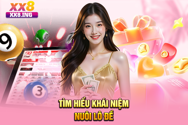 Tìm hiểu khái niệm nuôi lô đề